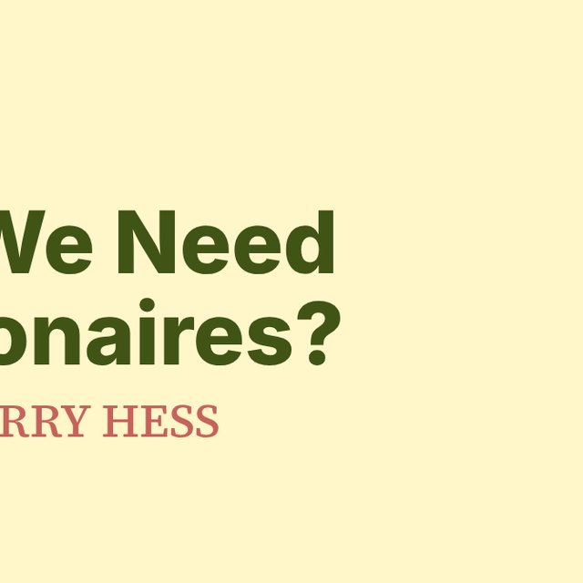 Do We Need Billionaires?